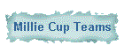 Millie Cup Teams