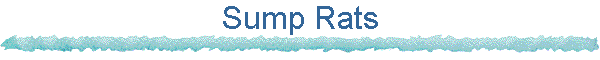 Sump Rats
